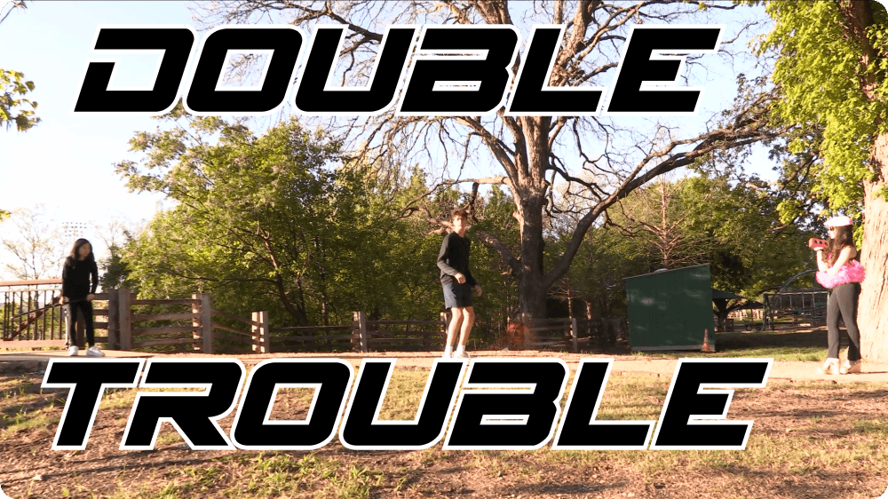 Double Trouble